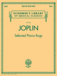 Selected Piano Rags: Schirmer's Library of Musical Classics, Vol. 2062 - Scott Joplin (ISBN: 9781423417842)