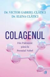 Colagenul. Din Paleozoic pana la Premiul Nobel - Victor Gabriel Clatici, Elena Clatici (ISBN: 9786064413246)