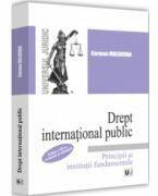 Drept international public. Principii si institutii fundamentale. Editia a III-a, revazuta si adaugita - Carmen Moldovan (ISBN: 9786063911378)