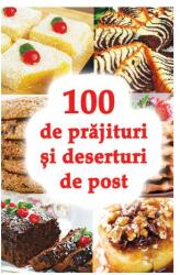 100 de prajituri si deserturi de post (ISBN: 9786068647197)