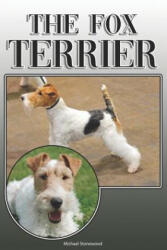 The Fox Terrier: A Complete and Comprehensive Owners Guide To: Buying, Owning, Health, Grooming, Training, Obedience, Understanding and - Michael Stonewood (ISBN: 9781092379892)