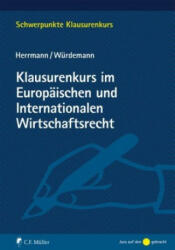 Klausurenkurs im Europäischen und Internationalen Wirtschaftsrecht - Christoph Herrmann, Aike Würdemann (ISBN: 9783811472723)