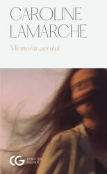Memoria aerului - Caroline Lamarche (ISBN: 9789733413479)