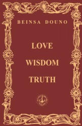 Love Wisdom Truth - Beinsa Douno, Darin Stoytchev (ISBN: 9781461060987)