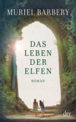 Das Leben der Elfen - Muriel Barbery, Gabriela Zehnder (ISBN: 9783423146197)