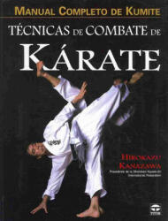 Técnicas de combate de kárate : manual completo de Kuminte - Hirokazu Kanazawa, Joaquín Tolsá Torrenova (ISBN: 9788479027537)