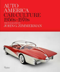 Auto America: Car Culture 1950s-1970s - Greg Zimmerman, Darryl Zimmerman (ISBN: 9780847872749)