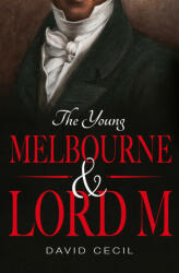 Young Melbourne & Lord M - David Cecil (ISBN: 9781509854929)