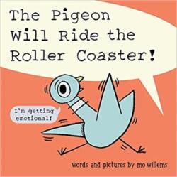 The Pigeon Will Ride the Roller Coaster (ISBN: 9781454949145)