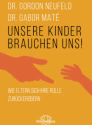 Unsere Kinder brauchen uns - Gabor Maté (ISBN: 9783962572631)