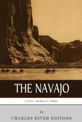 Native American Tribes: The History and Culture of the Navajo - Charles River Editors (ISBN: 9781542468794)
