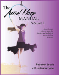 The Aerial Hoop Manual Volume 1 - Julianna Hane (ISBN: 9781300657927)