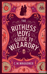 The Ruthless Lady's Guide to Wizardry (ISBN: 9781804944073)