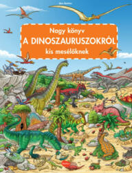 Nagy könyv a dinoszauruszokról kis mesélőknek (ISBN: 9788076771116)