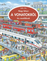 Nagy könyv a vonatokról kis mesélőknek (ISBN: 9788076771123)