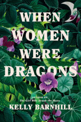 When Women Were Dragons - Kelly Barnhill (ISBN: 9780385549431)