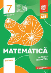 Matematică. Algebră, geometrie. Clasa a VII-a. Inițiere. Partea a II-a (ISBN: 9789734737680)