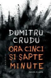 Ora cinci si sapte minute - Dumitru Crudu (ISBN: 9789735077464)