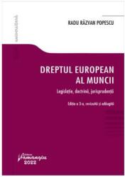 Dreptul european al muncii. Editia a 3-a. Legislatie, doctrina, jurisprudenta - Radu Razvan Popescu (ISBN: 9786062721428)