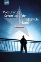 Die schützende Hand - Wolfgang Schorlau (ISBN: 9783462049312)