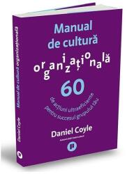 Manual de cultura organizationala - Daniel Coyle (ISBN: 9786067225464)