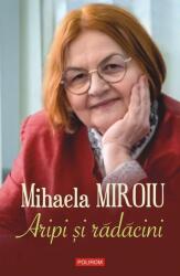 Aripi si radacini - Mihaela Miroiu (ISBN: 9789734692316)