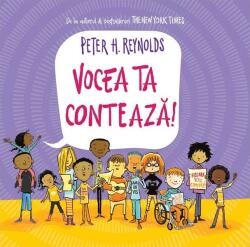 Vocea ta conteaza! - Peter H. Reynolds (ISBN: 9786060485254)