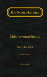 Élet-tanulmány Máté evangéliumáról, 4. kötet (ISBN: 9781536022476)