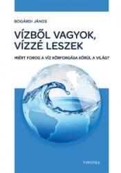 Bogárdi János: Vízből vagyok, vízzé leszek könyv (ISBN: 9789634932086)