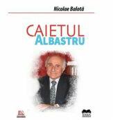 Caietul albastru - Nicolae Balota (ISBN: 9786065949355)
