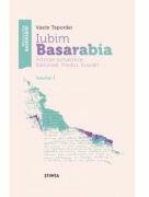 Iubim Basarabia. Articole jurnalistice. Editoriale. Predici. Evocari. Volumul 1 - Vasile Tepordei (ISBN: 9789975853316)