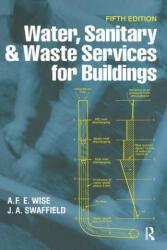 Water, Sanitary and Waste Services for Buildings - A F. E. Wise, John Swaffield (ISBN: 9780367578596)