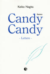 Candy Candy. Lettere - Keiko Nagita, S. Ricci Nakashima (ISBN: 9788898002801)