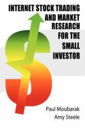 Internet Stock Trading and Market Research for the Small Investor - Amy E Steele (ISBN: 9781475913606)