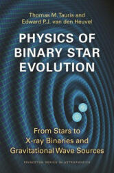 Physics of Binary Star Evolution - Thomas M Tauris, Edward P. j. Van Den Heuvel (ISBN: 9780691179087)