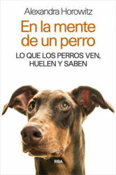 En la mente de un perro - ALEXANDRA HOROWITZ (ISBN: 9788490565346)