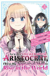 As a Reincarnated Aristocrat, I'll Use My Appraisal Skill to Rise in the World 3 (manga) - Jimmy, Miraijin a (ISBN: 9781646515141)