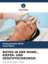 BOTOX IN DER MUND-, KIEFER- UND GESICHTSCHIRURGIE - Arati Neeli (ISBN: 9786204650838)