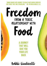 Freedom From A Toxic Relationship With Food (ISBN: 9781910600344)