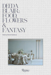 Deeda Blair: Food Flowers & Fantasy (ISBN: 9780847871995)