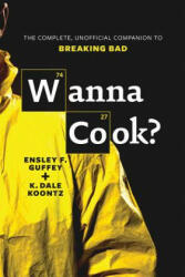 Wanna Cook? - Ensley F. Guffey, K. Dale Koontz (ISBN: 9781770411173)