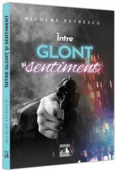Intre glont si sentiment - Nicolae Petrescu (ISBN: 9786069602614)
