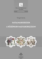 Hatalmaskodások a középkori Magyarországon (2022)