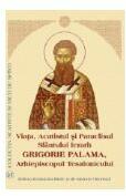 Viata, Acatistul si Paraclisul Sfantului Ierarh Grigorie Palama, Arhiepiscopul Tesalonicului (ISBN: 9789736166716)