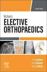 McRae's Elective Orthopaedics - David W. Shields, Timothy O. White (ISBN: 9780702081255)