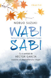 Wabi sabi. Intelepciunea imperfectiunii - Nobuo Suzuki (ISBN: 9789735077723)