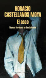 El asco - HORACIO CASTELLANOS MOYA (ISBN: 9788439734345)