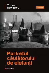 Portretul căutătorului de elefanţi (ISBN: 9786064907844)