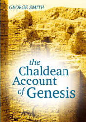 The Chaldean Account of Genesis - George Smith (ISBN: 9781300025641)
