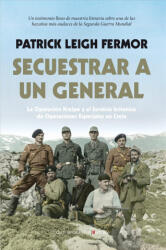 Secuestrar a un general - PATRICK LEIGH FERMOR (ISBN: 9788415441915)